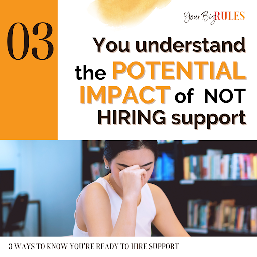 You Understand the Potential Impact of Not Hiring Support