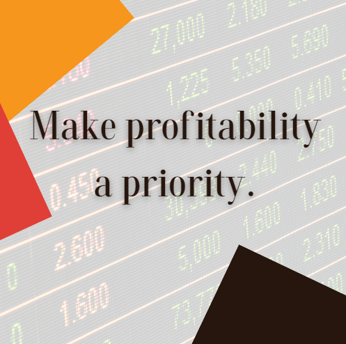 make profiatability a priority