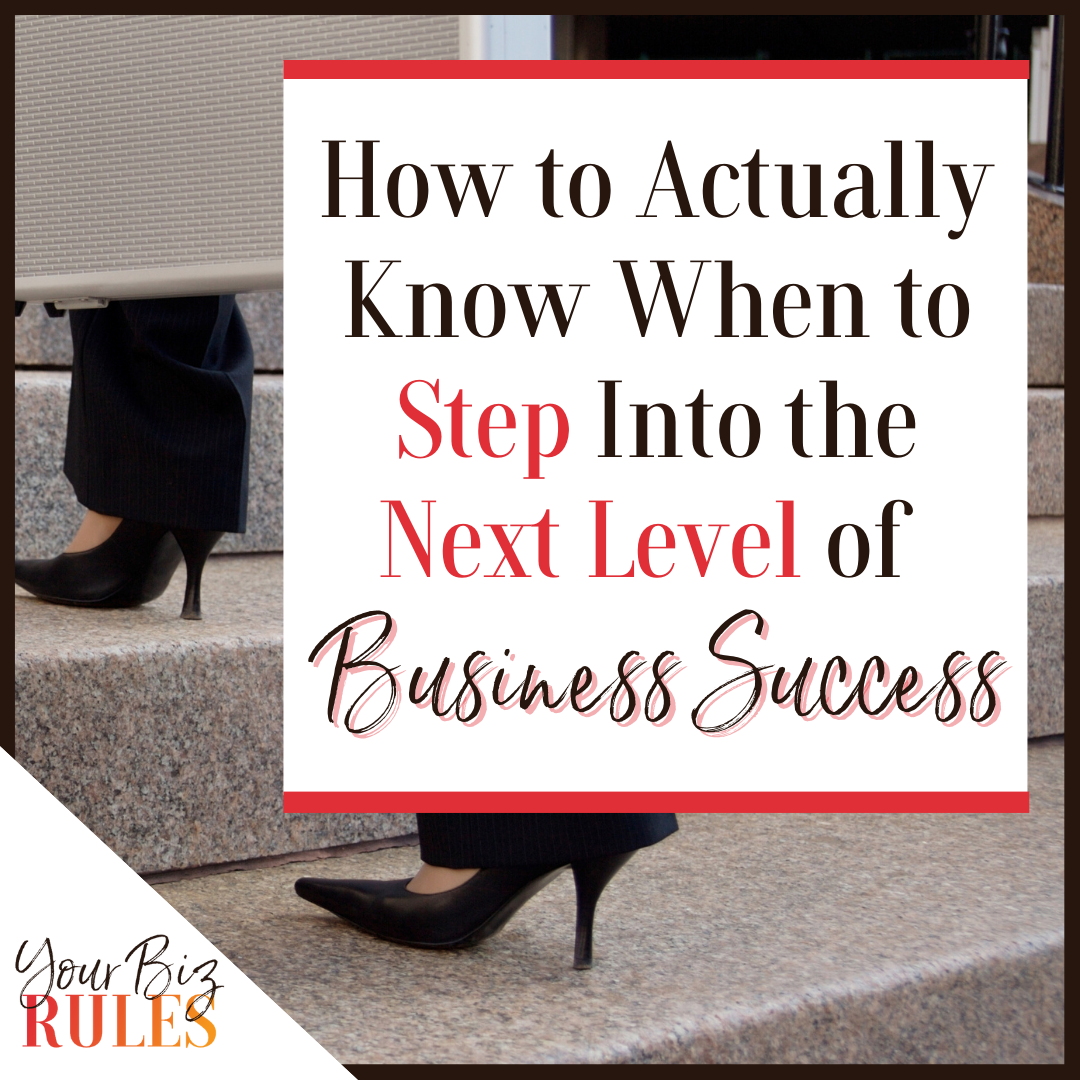How to Actually Know When to Step Into the Next Level Business Success