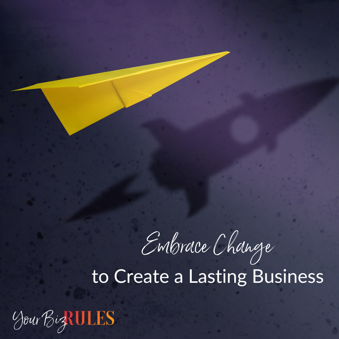 Embrace Change To Create A Lasting Business