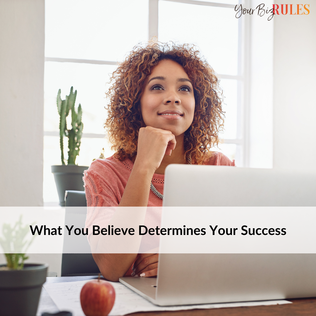 What you believe determines your success.