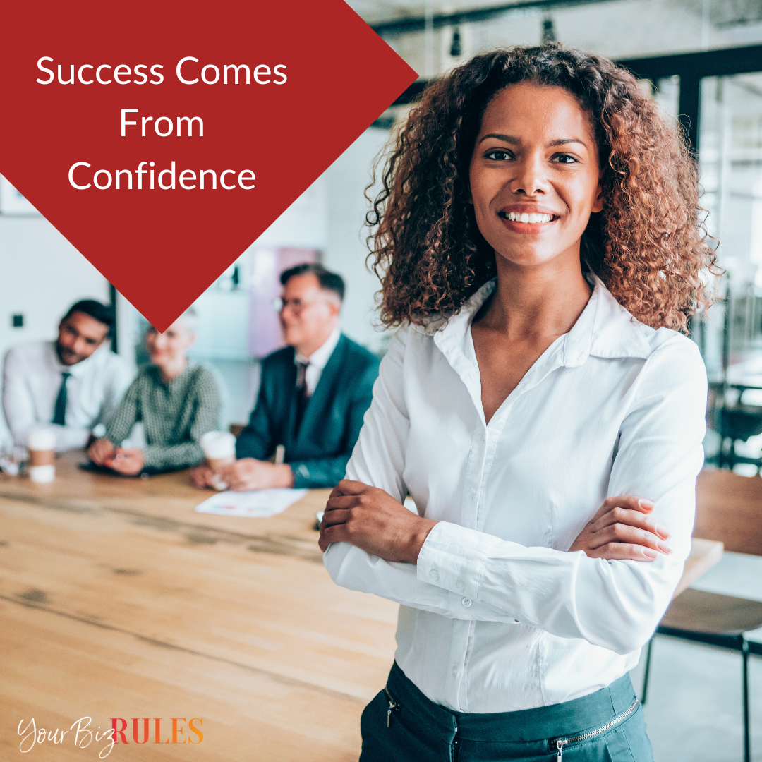 Success comes from confidence.