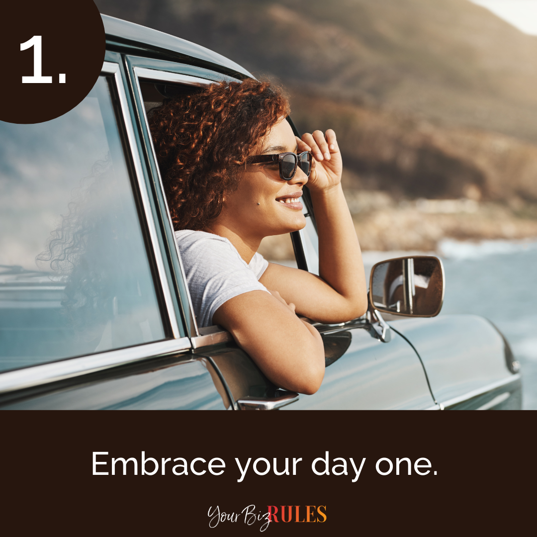 1. Embrace your day one. 

Woman smiling with head out of car window, embracing the moment.