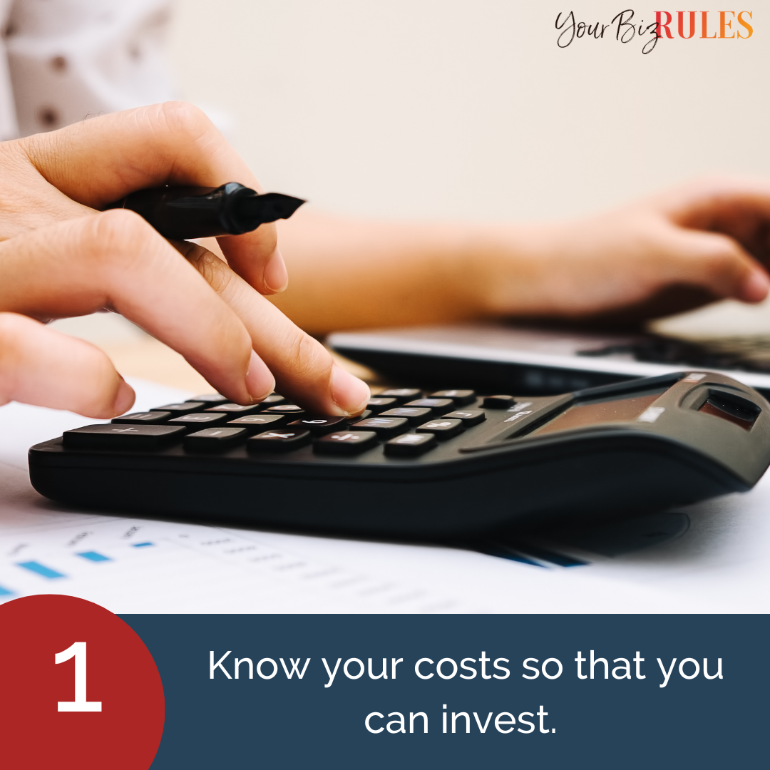 1. Know your costs so that you can invest.