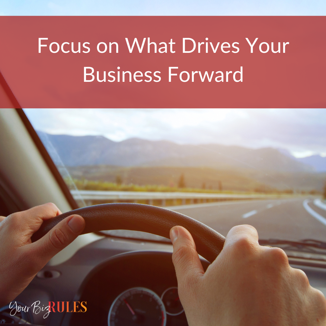 Focus on What Drives Your Business Forward