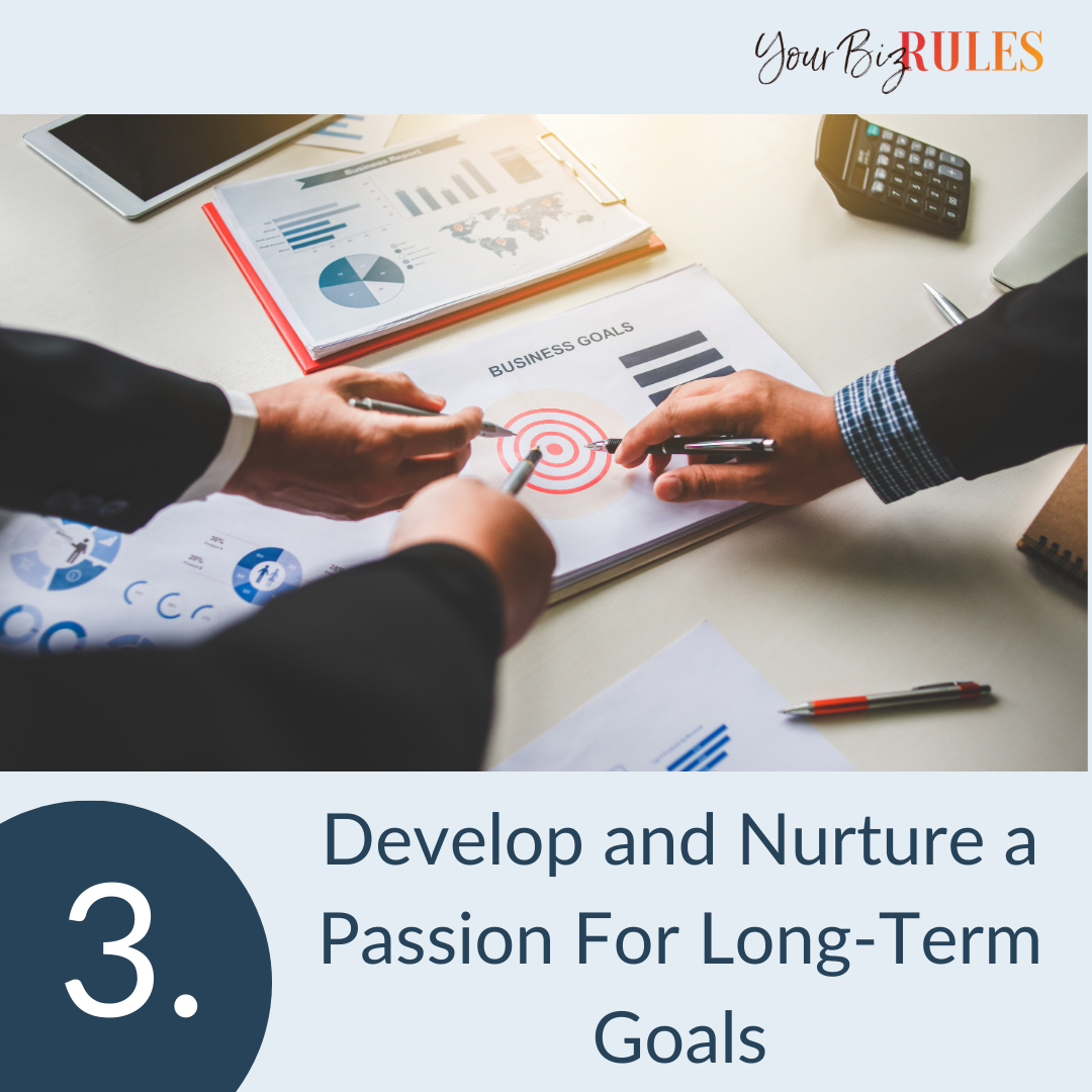 Step 3 Develop And Nurture A Passion For Long-Term Goals