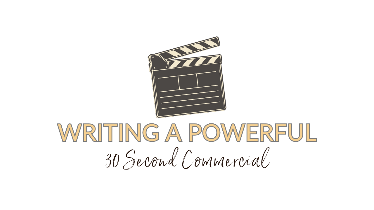 Writing a Powerful 30 Second Commercial