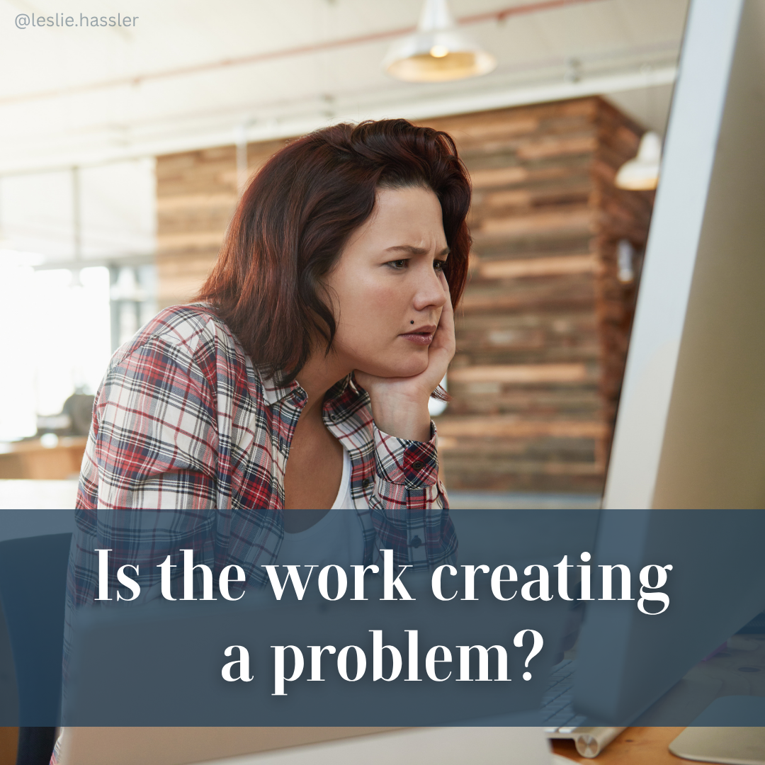 Is the work creating a problem (1) Is the work creating a problem?